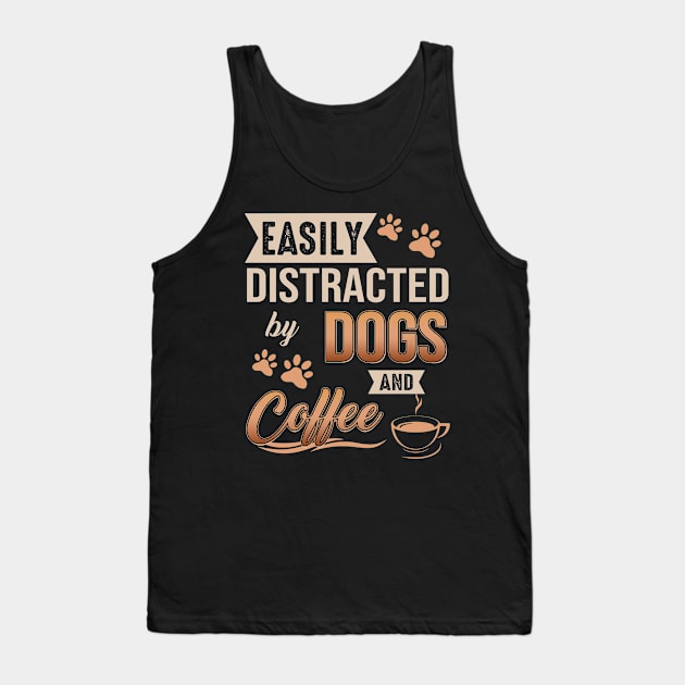 Easily Distracted By Dogs And Coffee Tank Top by celestewilliey